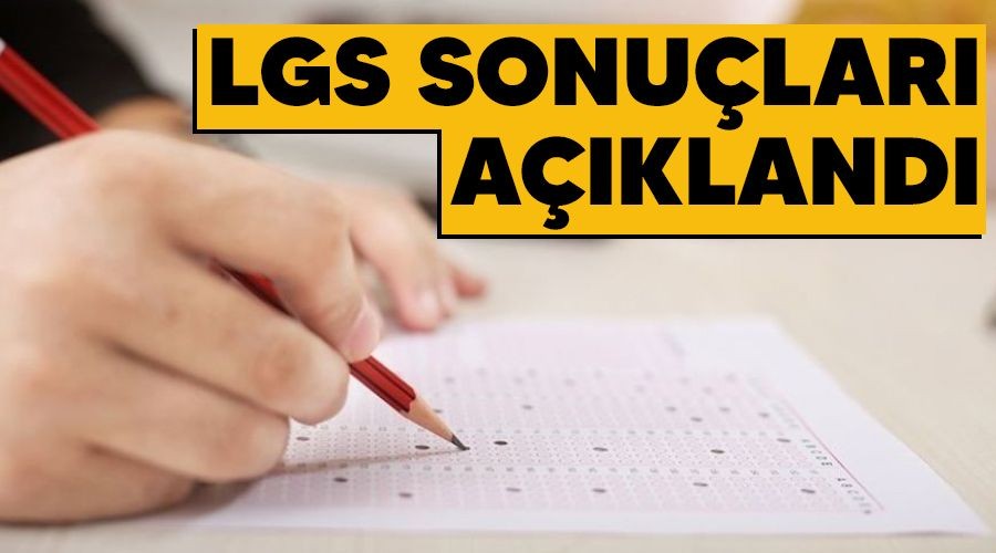 LGS sonu�lar� a��kland�