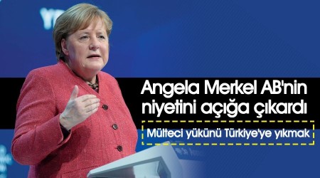 Merkel AB'nin niyetini a���a ��kard�, hedef m�lteci y�k�n� T�rkiye'ye y�kmak