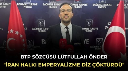BTP S�zc�s� L�tfullah �nder: "�ran halk� emperyalizme diz ��kt�rd�"
