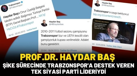 Prof.Dr. Haydar Ba� �ike S�recinde Trabzonspor'a Destek Veren Tek Liderdi