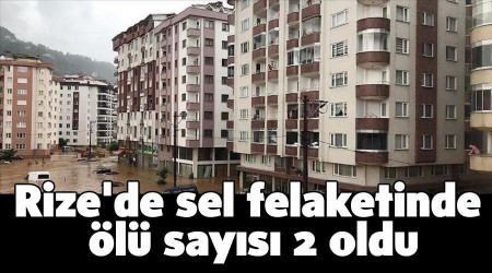 Rize'de sel felaketinde �l� say�s� 2 oldu