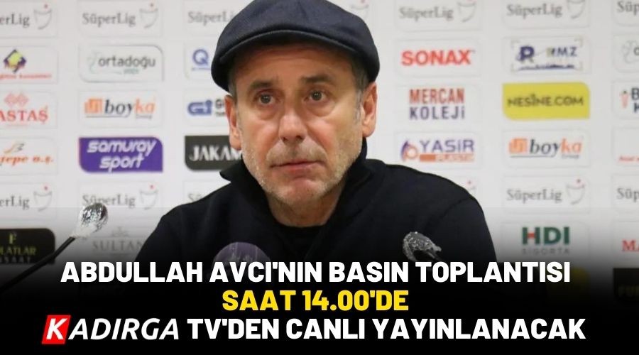 Abdullah Avc�'n�n Bas�n Toplant�s� Saat 14.00'de Kad�rga TV'den Canl� Yay�nlanacak