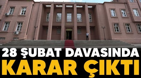 28 �ubat davas�nda karar ��kt�