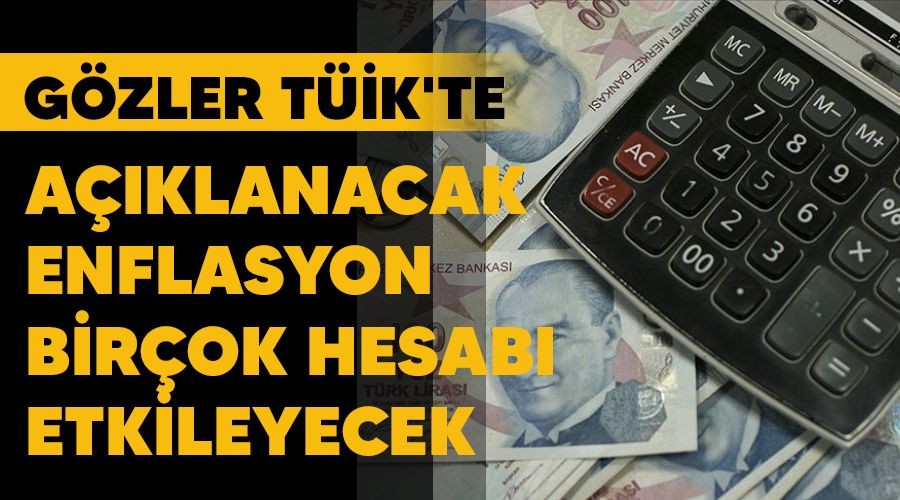 G�zler T��K'te , a��klanacak enflasyon bir�ok hesab� etkileyecek