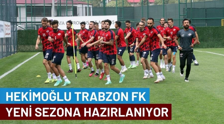 Hekimo�lu Trabzon FK Yeni Sezona Haz�rlan�yor