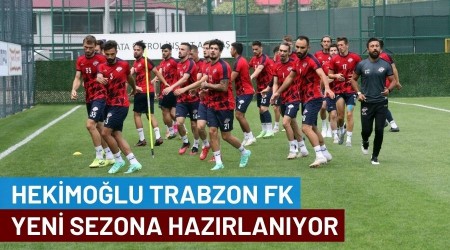 Hekimo�lu Trabzon FK Yeni Sezona Haz�rlan�yor