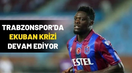 Trabzonspor'da Ekuban Krizi S�r�yor