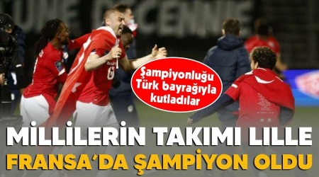 �ampiyonlu�u T�rk bayra��yla kutlad�lar, millilerin tak�m� Lille Fransa'da �ampiyon oldu