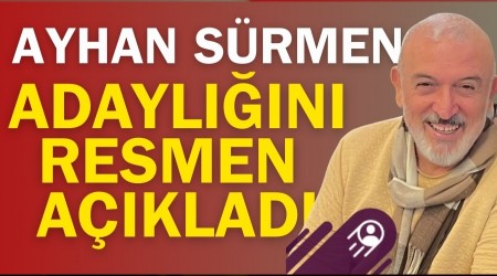 Ayhan S�rmen Ba�kan Adayl���n� A��klad�
