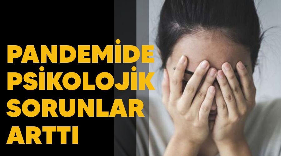 Pandemide psikolojik sorunlar artt�
