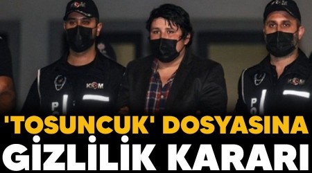 'Tosuncuk' dosyas�na gizlilik karar�
