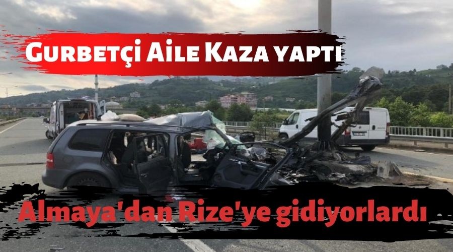 Almanya'dan Rize'ye tatile gelen gurbet�iler Of'ta kaza yapt�: 2 �l�, 4 yaral�