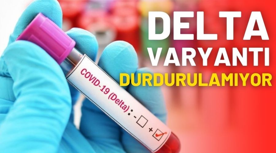 Delta varyant� durdurulam�yor!