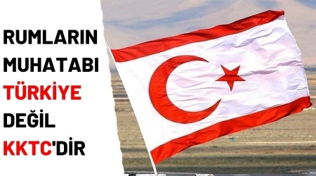 Rumlar�n muhatab� T�rkiye de�il KKTC'dir