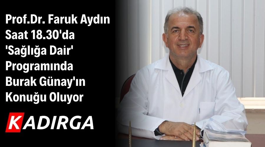 Sa�l��a Dair'in Bug�nk� Konu�u Prof.Dr. Faruk Ayd�n