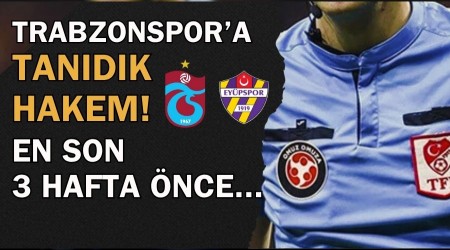 Trabzonspor'un maçına tanıdık hakem!