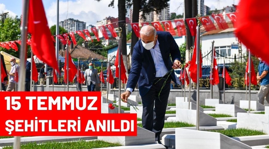 15 Temmuz �ehitleri An�ld�