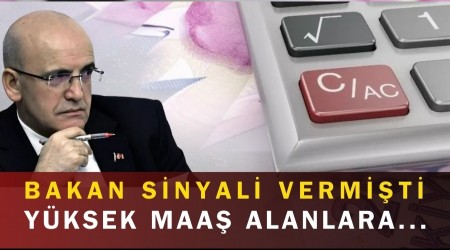 Bakan �im�ek sinyali vermi�ti: Y�ksek maa� alanlar...