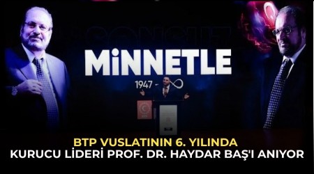 BTP vuslat�n�n 6. Y�l�nda kurucu lideri Prof. Dr. Haydar Ba�'� an�yor
