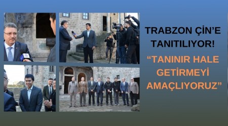 Trabzon �in�e Tan�t�l�yor! �Tan�n�r Hale Getirmeyi Ama�l�yoruz�