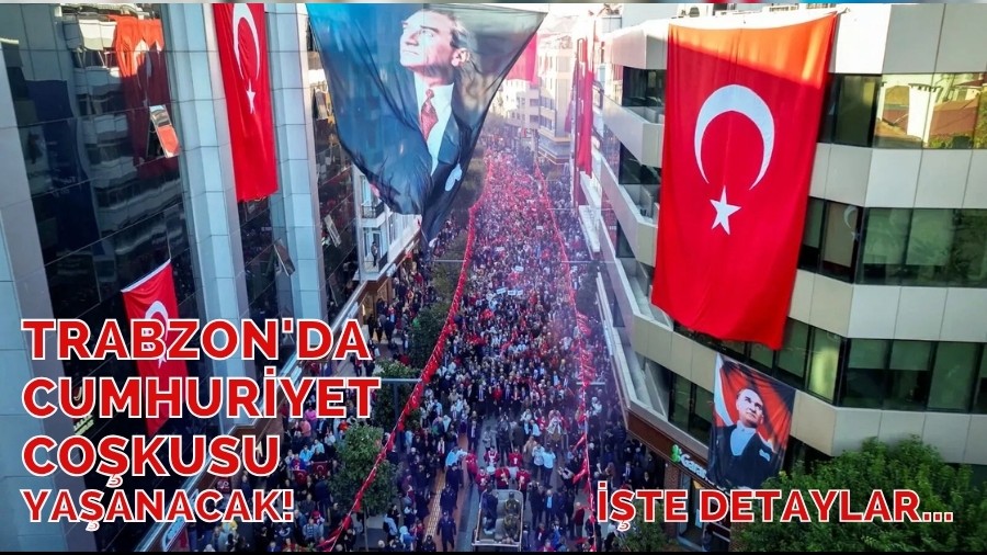 Trabzon'da Cumhuriyet co�kusu! i�te b�yle kutlanacak...