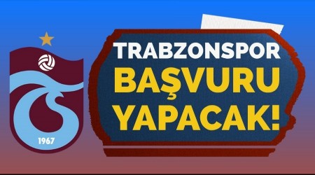 Trabzonspor ba�vuru yapacak!