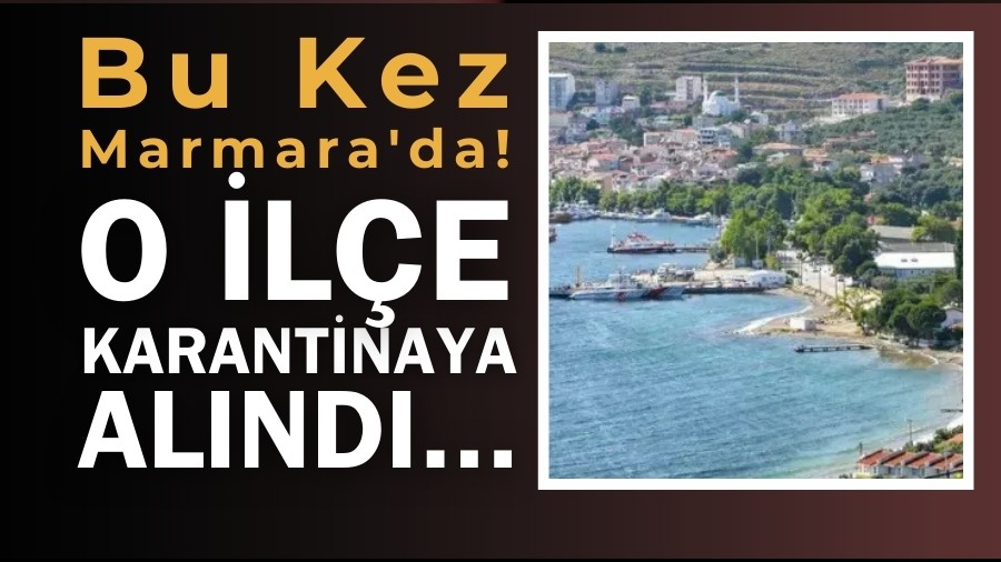 Bu Kez Marmara'da! O �l�e Karantinaya Al�nd�...