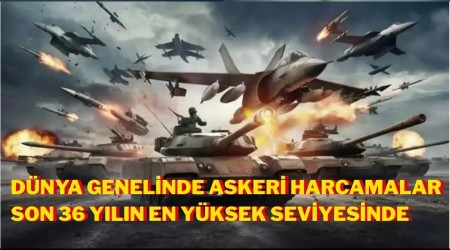 D�nya genelinde askeri harcamalar son 36 y�l�n en y�ksek seviyesinde