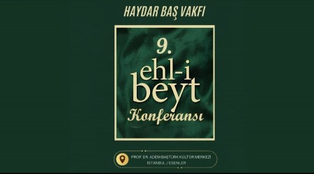 Prof.Dr. Haydar Ba� Vakf� 9. Ehl-i Beyt Konferans� 