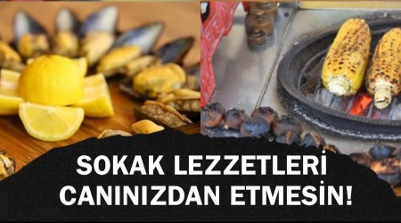 Sokak lezzetleri can�n�zdan etmesin!