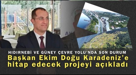 Ba�kan Ekim Do�u Karadeniz�e hitap edecek projeyi a��klad�