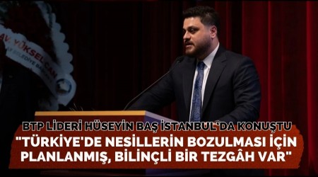 BTP lideri H�seyin Ba� �stanbul�da konu�tu