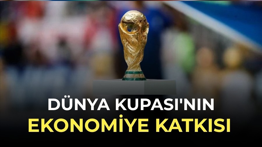 D�nya Kupas�'n�n Ekonomiye Katk�s�