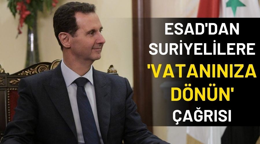 Esad'dan Suriyelilere 'Vatan�n�za d�n�n' �a�r�s�