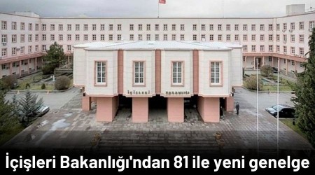 ��i�leri Bakanl���'ndan 81 ile yeni genelge