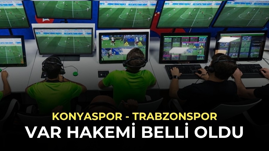 Konyaspor - Trabzonspor ma��n�n VAR hakemi belli oldu