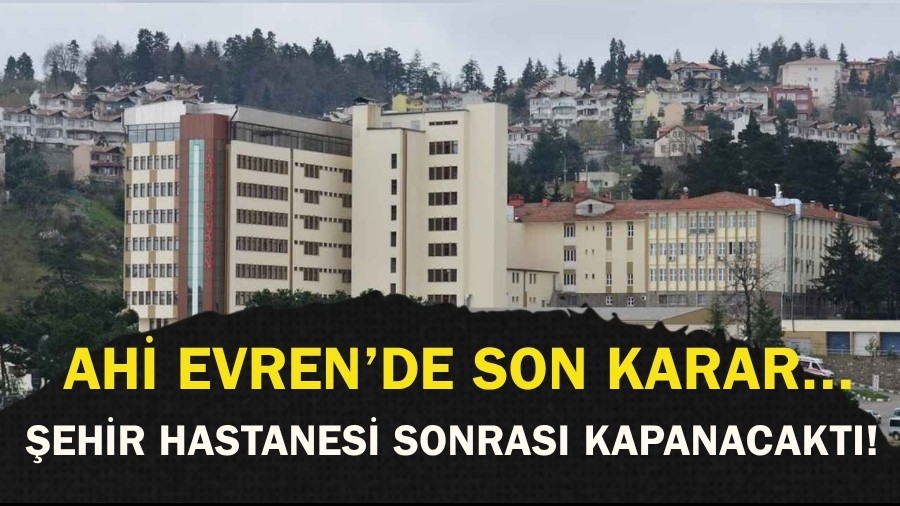 Şehir Hastanesi Sonrası Kapanacaktı! AHİ EVREN'de Son Karar...