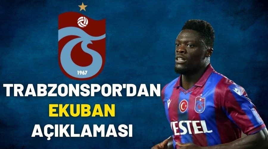 Trabzonspor'dan Ekuban A��klamas�