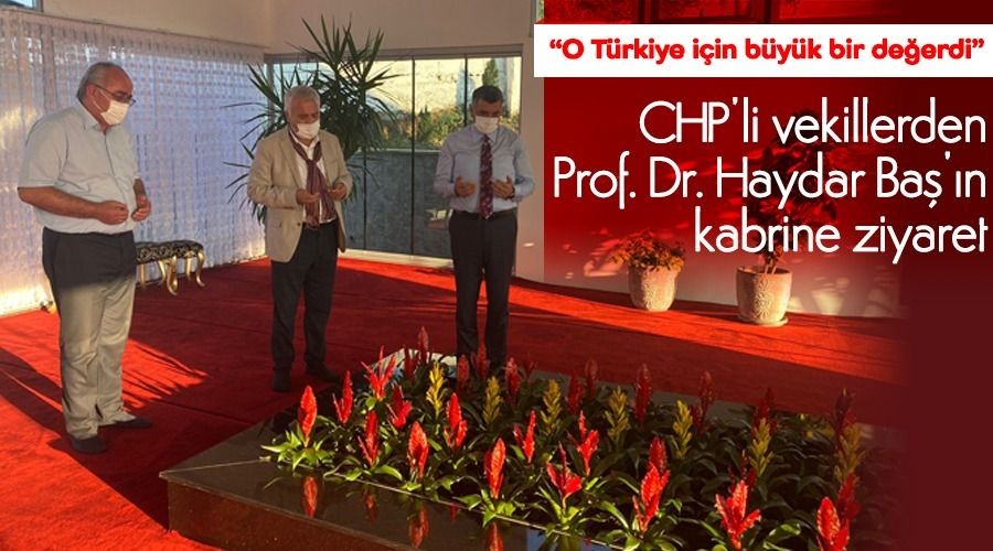 CHP�li vekillerden Prof. Dr. Haydar Ba���n kabrine ziyaret