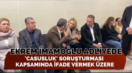 Ekrem �mamo�lu 'casusluk' soru�turmas� kapsam�nda ifade vermek �zere adliyede