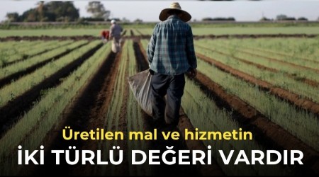 �retilen mal ve hizmetin iki t�rl� de�eri vard�r