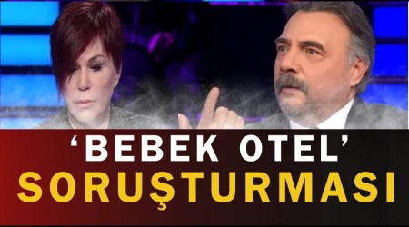 �Bebek Otel� soru�turmas� derinle�iyor