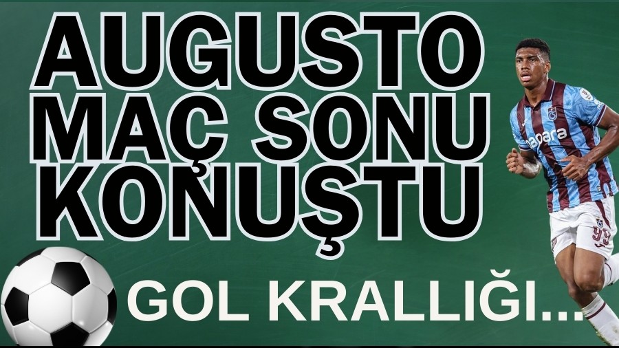 Trabzonspor'da Augusto'dan gol krall��� yorumu!
