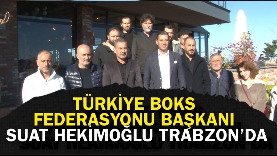 T�rkiye Boks Federasyonu Ba�kan� Suat Hekimo�lu Trabzon�da