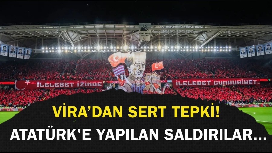 V�RA�dan sert tepki! Atat�rk'e yap�lan sald�r�lar Trabzonspor taraftar�n�n duru�unu yans�tmaz