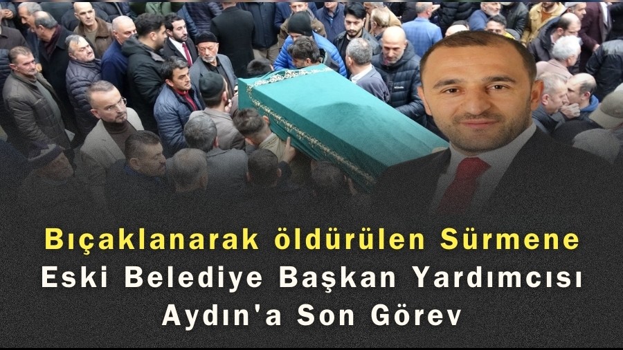 B��aklanarak �ld�r�len S�rmene eski belediye ba�kan yard�mc�s� Ayd�n'a son g�rev