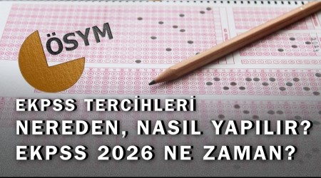 EKPSS TERC�H KILAVUZU 2026: EKPSS tercihleri nereden, nas�l yap�l�r? EKPSS 2026 ne zaman?