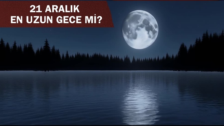 En uzun gece bu gece mi? 21 Aral�k en uzun gece mi? En uzun gece ne zaman 2025? 21 Aral�k K�� g�n d�n�m� nedir?