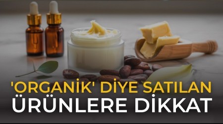 'Organik' Diye Sat�lan �r�nlere Dikkat