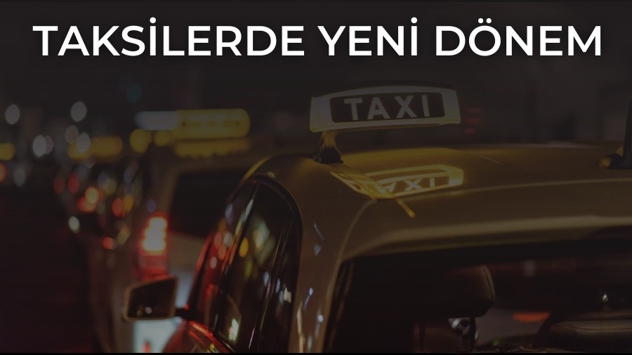Taksilerde Yeni D�nem!